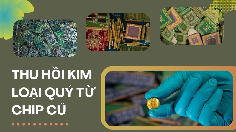 Công nghệ tái chế thu hồi kim loại quý từ bo mạch cũ