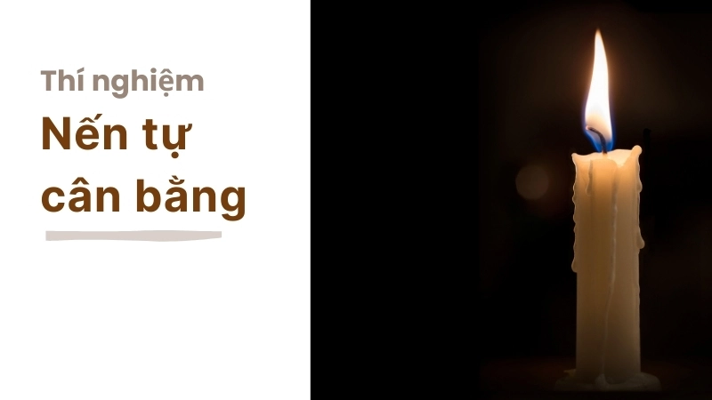 Vì sao nến tự cân bằng? Nguyên lý về trọng lực